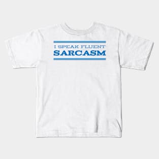 I speak fluent sarcasm Kids T-Shirt